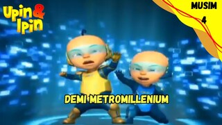 UPIN & IPIN MUSIM 4 | DEMI METROMILLENIUM