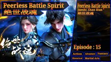 Eps 15 Peerless Battle Spirit [Jueshi Zhan Hun] 绝世战魂