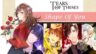 Tears Of Themis AMV/GMV - ♪ Shape Of You ♪