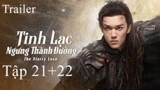Trailer Tập 21+22 - Tinh Lạc Ngưng Thành Đường