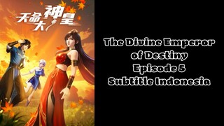 The Divine Emperor of Destiny Episode 5 Subtitle Indonesia