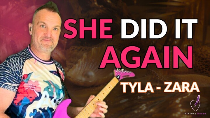TYLA & ZARA LARSSON - SHE DID IT AGAIN... BUT WHY ? š¤Æšø (Guitar Cover)