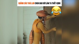 Quảng cái Thái Lan chưa baoh làm mình thất vọng😂😂😂