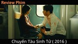 Review Phim: Train To Busan ( 2016 ) | Phần 1 | Review Phim Hay