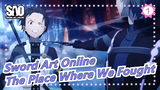 [Sword Art Online/MAD] The Place Where We Fought_1