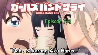 Tiang Pondasi Sebuah Band!! || Gilr Band Cry // Episode 7-8 [Rekap]....