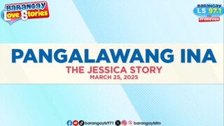 Brgy Love Story (Pangalawang Ina) The Jessica Story (March 25 2025)
