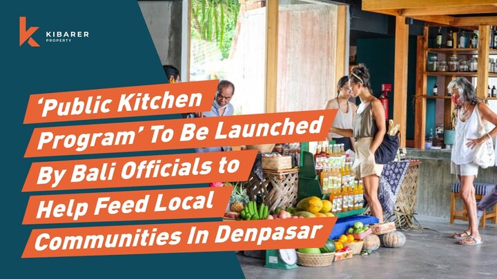 ‘PUBLIC KITCHEN PROGRAM’ TO BE LAUNCHED BY BALI OFFICIALS TO HELP FEED LOCAL COMMUNITIES IN DENPASAR