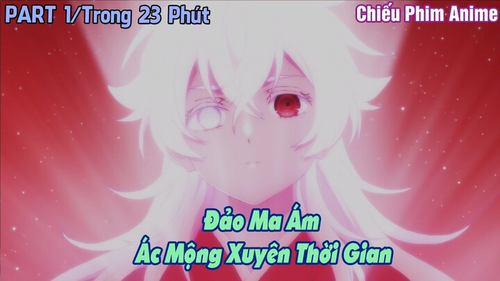 Đảo Ma Ám và Ác Mộng Xuyên Thời Gian PART 1 || REVIEW PHIM ANIME HAY