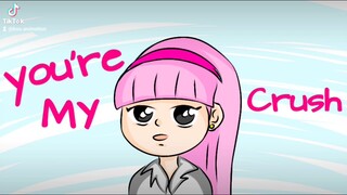 your my crush