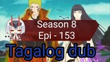 Episode 153 / Season 8 @ Naruto shippuden  @ Tagalog dub