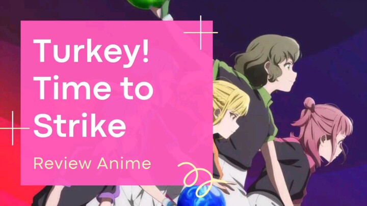 Review Anime Turkey! Time to Strike