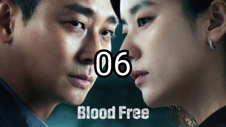 Blood Free (2024) Episode 6 English Subtitle