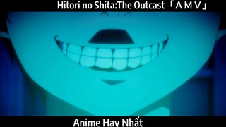 Hitori no Shita:The Outcast「ＡＭＶ」Hay Nhất