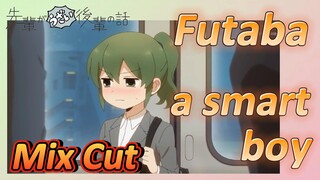 [My Senpai is Annoying]  Mix Cut | Futaba— a smart boy