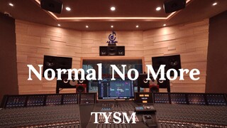 TYSM《Normal No More》百万豪装录音棚大声听
