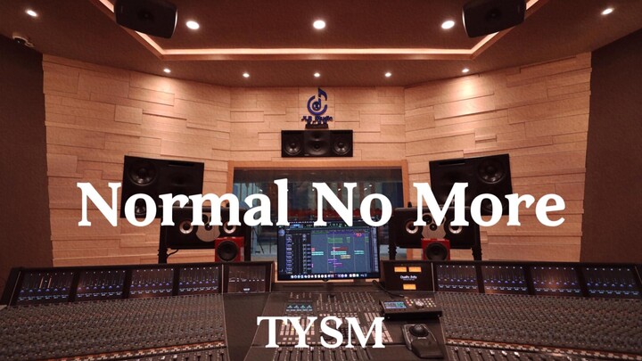 TYSM《Normal No More》百万豪装录音棚大声听