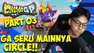 GA ASIK AH !! MAINNYA CIRCLE .. - CHOCOBO GP #3