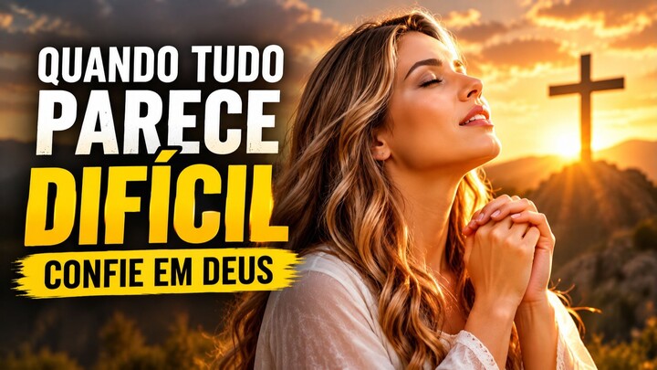 Quando Tudo Parece Difícil, Eu Escolho Confiar em Deus | Música Cristã