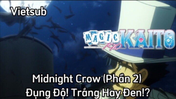 Magic Kaito - Tập 24 #Cuối - Midnight Crow (Phần 2) Đụng Độ! Trắng Hay Đen!? | Vietsub