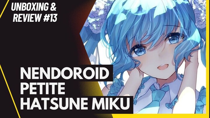 [Unboxing and Review #13] Figure Nendoroid Petite Hatsune Miku