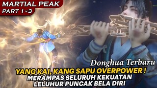 DARI TUKANG SAPU PAVILIUN MENJADI PRAKTISI PUNCAK BELA DIRI - ALUR CERITA MARTIAL PEAK PART 1~3