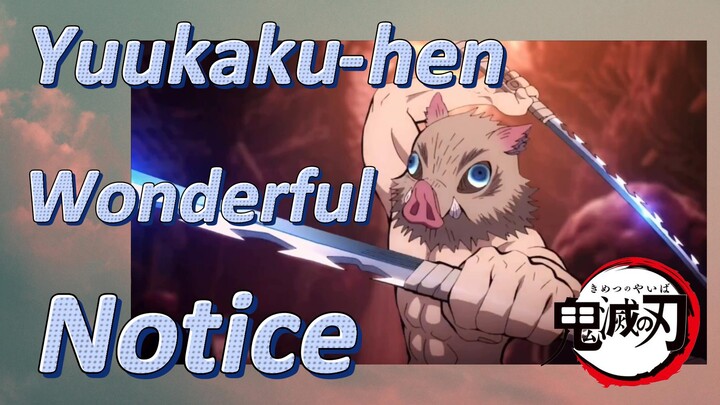 Yuukaku-hen Wonderful Notice