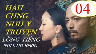 [FULL HD] Hậu Cung Như Ý Truyện - Tập 04 | Lồng Tiếng
