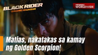 Mattias, nakatakas na mula sa Golden Scorpion! (Episode 148) | Black Rider