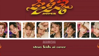 【Bản cover AI】Stray Kids - Super (seventeen)