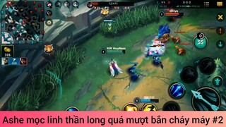 Ashe mọc linh thần linh ưuas mượt bắn cháy máy #2