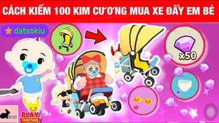 [Play Together] Cách Kiếm 100 Kim Cương Để Mua SET Đồ Em Bé Và Xe Đẩy Em Bé Oe Oe