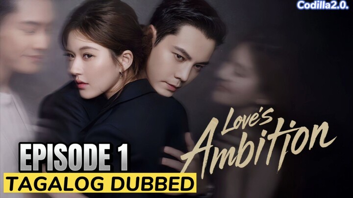 Love's Ambition 2025 Episode 1 Tagalog Dubbed