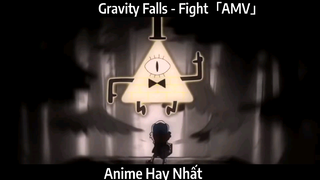 Gravity Falls - Fight「AMV」 Hay Nhất