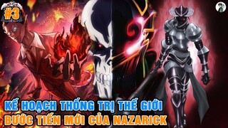 Bước Tiến Mới Của Nazarick - Kế Hoạch Thống Trị Thế Giới | Tóm Tắt Overlord #3