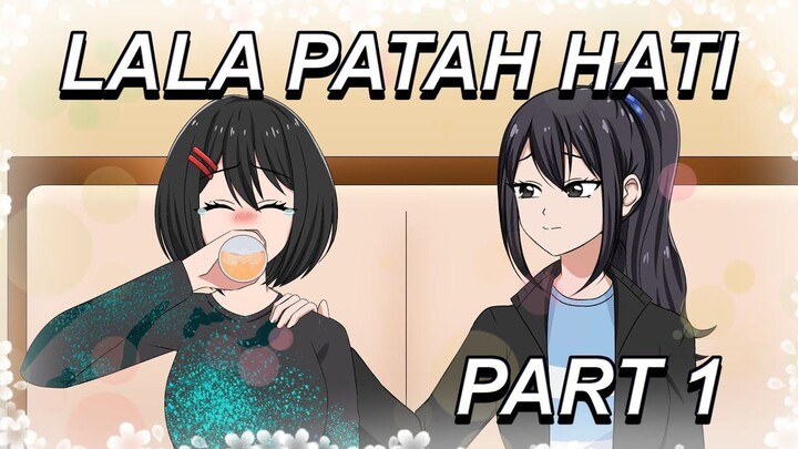 #308  LALA PATAH HATI PART 1 - Drama Animasi Sekolah Kode Keras buat Cowok dari