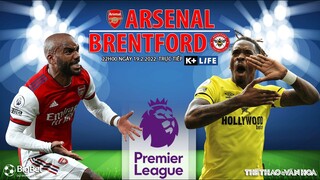 GIẢI NGOẠI HẠNG ANH | Arsenal vs Brentford  (22h00 ngày 19/2) trực tiếp K+LIFE. NHẬN ĐỊNH BÓNG ĐÁ