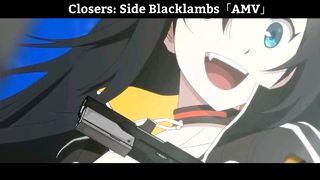 Closers: Side Blacklambs「AMV」Hay Nhất