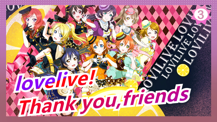 [lovelive!]Thank you，friends - Thanks to μ's_3