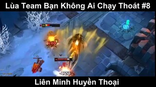 Lùa Team Bạn Không Ai Chạy Thoát Phần 8