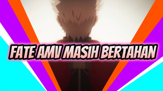 Masih Bertahan? | Fate AMV