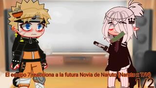 El equipo 7 reacciona a la futura Novia de Naruto(Naruto x T/N)(solo español) 1/2