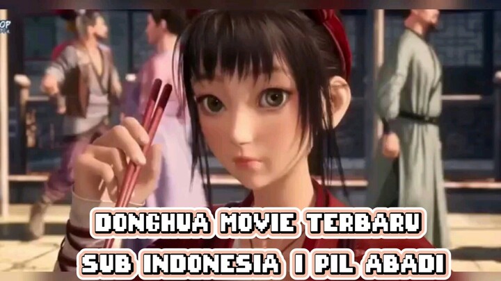 DONGHUA MOVIE TERBARU SUB INDONESIA | PIL ABADI