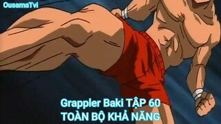 Grappler Baki TẬP 60-TOÀN BỘ KHẢ NĂNG