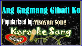 Ang Gugmang Gibati Ko by Visayan Song- Karaoke Version Minus One Karaoke Cover