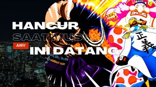 HANCUR SAAT MUSUH INI DATANG - (EPIC AMV ONE PIECE)