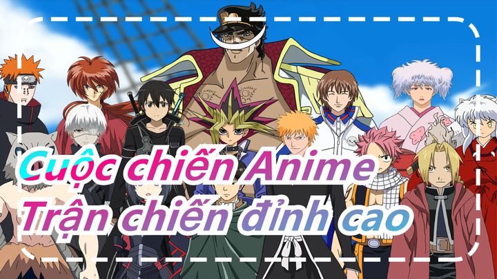 Cuộc chiến Anime
Trận chiến đỉnh cao