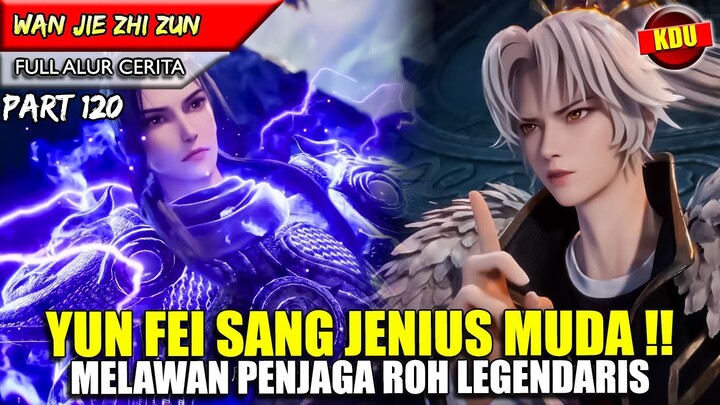 YUNFEI MEMBUAT SEMUA PENJAGA TIDAK BERKUTIK !! - Alur Cerita Donghua #WJZZ PART 120