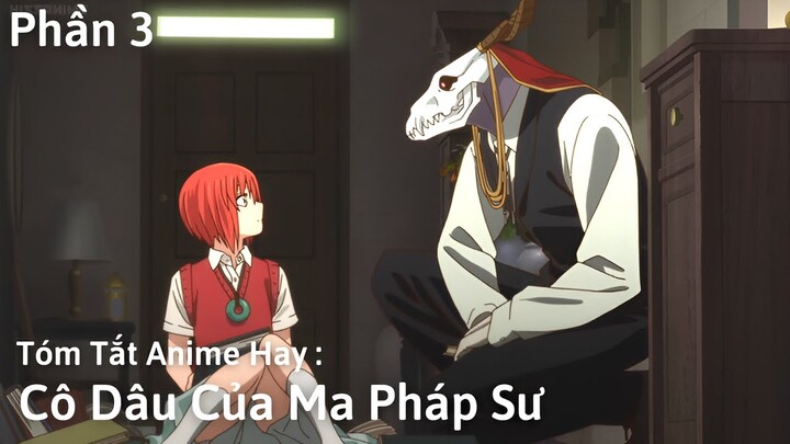 Tóm Tắt Anime Hay: Cô dâu của ma pháp sư | Mahotsukai no Yome | Phần 3 | Review Anime