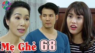 Phim MẸ GHẺ TẬP 68 - Kiệt KHỐN KHỔ vì cô vợ ĐỎNG ĐẢNH | Phim Việt Nam Hay 2021